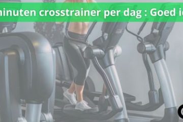 30 minuten crosstrainer per dag doen of niet doen