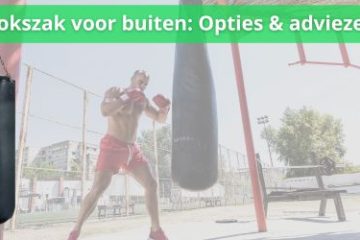 bokszak voor buiten opties en adviezen