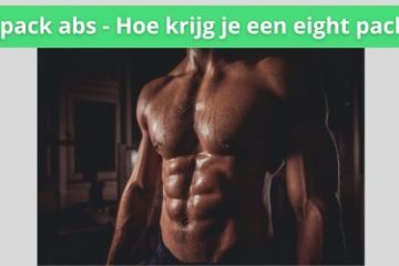 hoe krijg je een eight pack