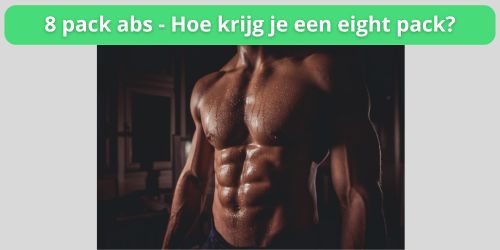 hoe krijg je een eight pack