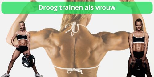 alles over droogtrainen als vrouw