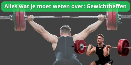 alles wat je moet weten over gewichtheffen