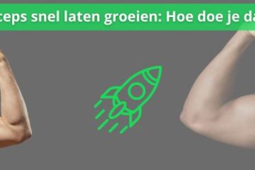 hoe kan je je biceps snel laten groeien