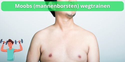 moobs wegtrainen mannenborsten