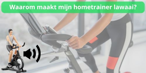 waarom maakt mijn hometrainer lawaai oplossingen
