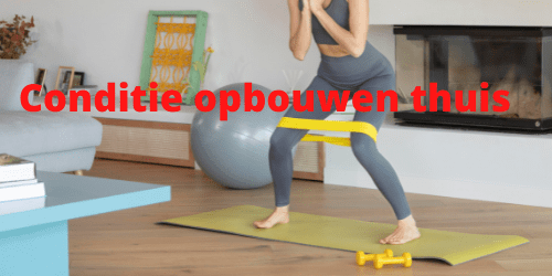 conditie opbouwen thuis