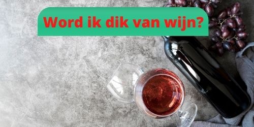 Word ik dik van wijn