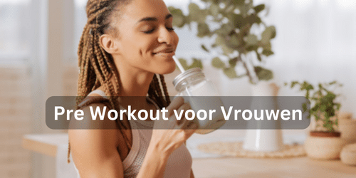 Pre Workout voor Vrouwen