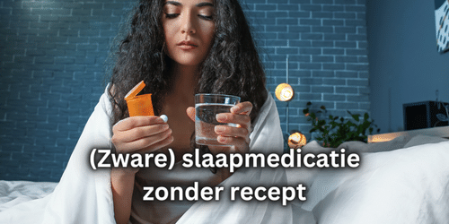 Zware slaapmedicatie zonder recept