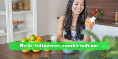 beste fatburner zonder caffeine