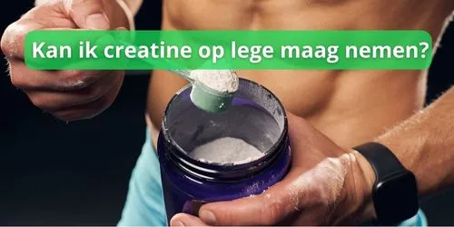 creatine op lege maag