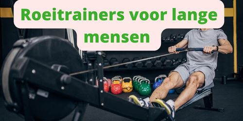 Roeitrainer voor lange mensen